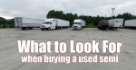 When Buying a Used Semi