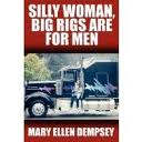 Silly Lady Big Rigs Are For Men