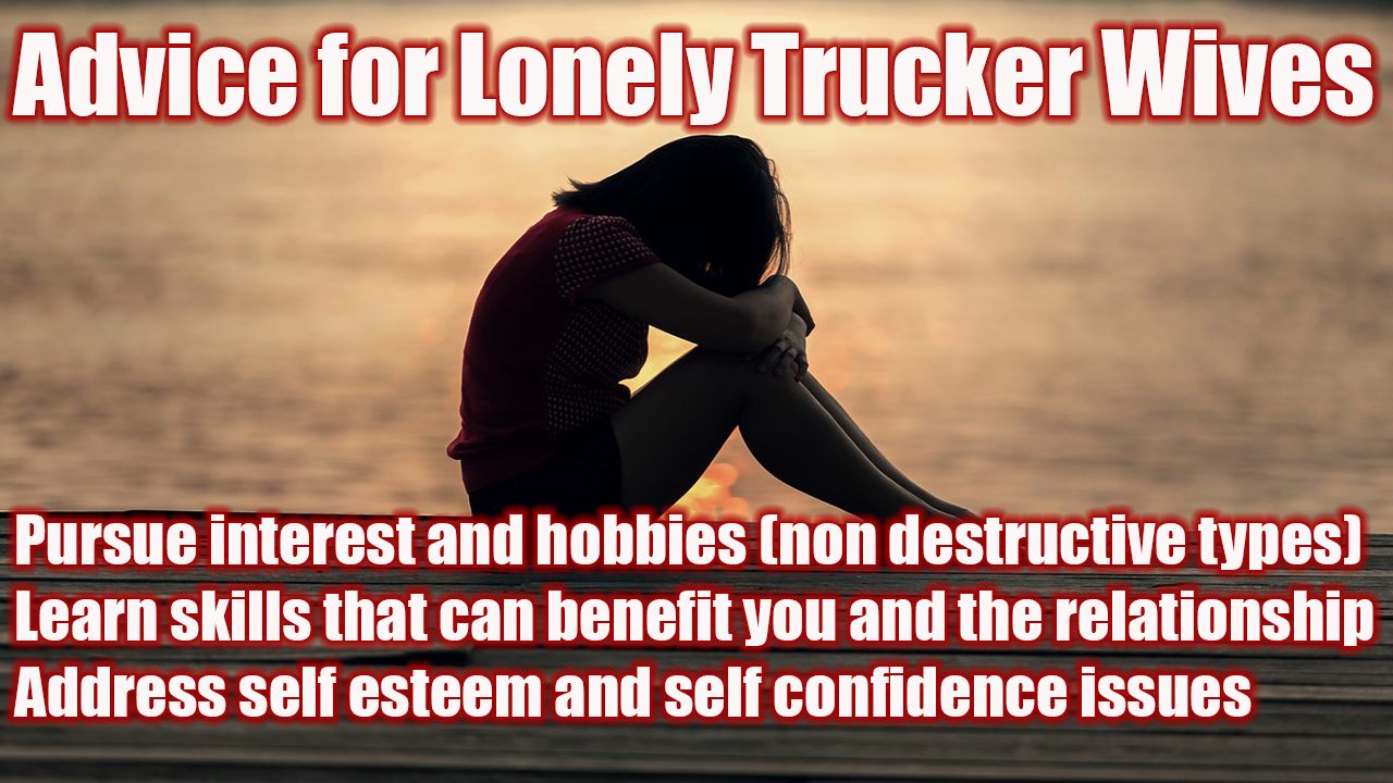 How to be a more confident and fun trucker wife.  Take care of yourself!  Have a life.