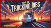Top 20 Trucking Jobs Landscape